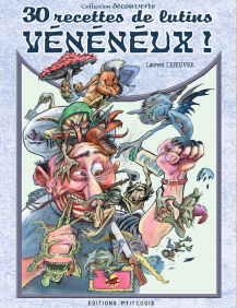 30 Recettes de Lutins Vénéneux 30 Recettes de Lutins Vénéneux