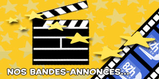 NOS BANDES-ANNONCES...