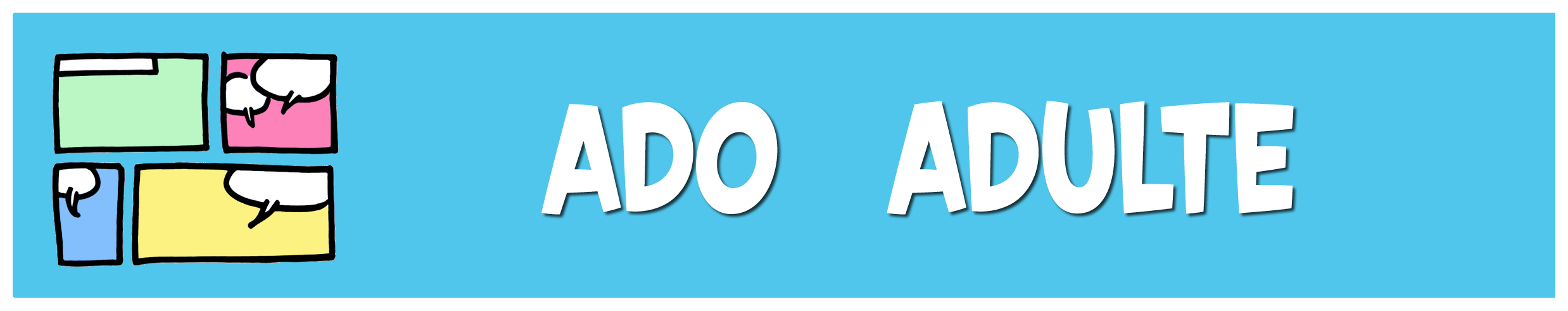 Découvrez 3 famille(s) pour la collection Ado / Adulte