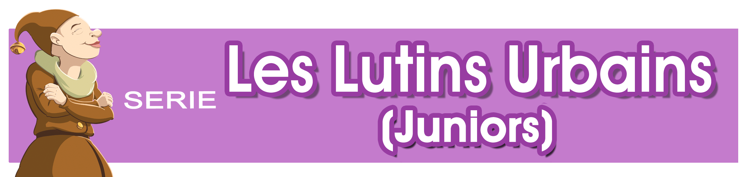 la famille Les Lutins Urbains Juniors dans Féerie / Fantastique