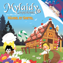 Consulter la fiche produit de Mylaidy au Pays des Contes T13 : H&auml;nsel et Gretel